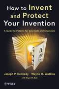 How to Invent and Protect Your Invention