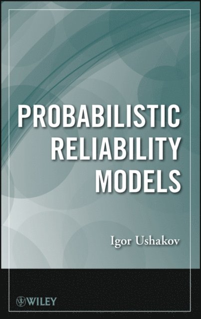 Igor A. Ushakov - Probabilistic Reliability Models, E-bok