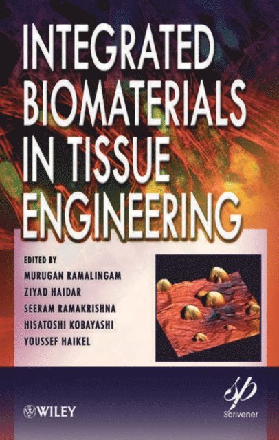 Youssef Haikel, Hisatoshi Kobayashi, Seeram Ramakrishna, Ziyad Haidar, Murugan Ramalingam - Integrated Biomaterials in Tissue Engineering, E-bok
