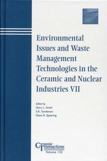 Dane R. Spearing, S. K. Sundaram, Gary L. Smith - Environmental Issues and Waste Management Technologies in the Ceramic and Nuclear Industries VII, E-bok