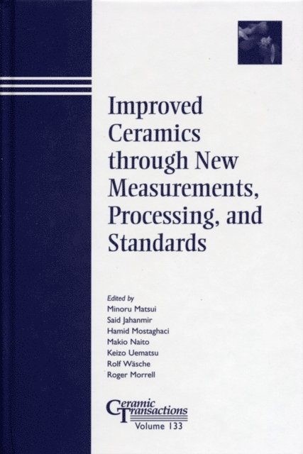Roger Morrell, Rolf Wasche, Keizo Uematsu, Makio Naito, Hamid Mostaghaci, Said Jahanmir, Minoru Matsui - Improved Ceramics through New Measurements, Processing, and Standards, E-bok