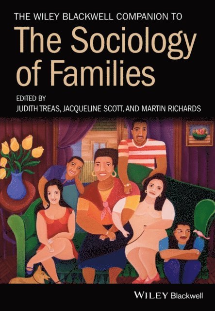Martin Richards, Jacqueline Scott, Judith Treas - Wiley Blackwell Companion to the Sociology of Families, E-bok