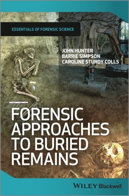 Caroline Sturdy Colls, Barrie Simpson, John Hunter - Forensic Approaches to Buried Remains, E-bok