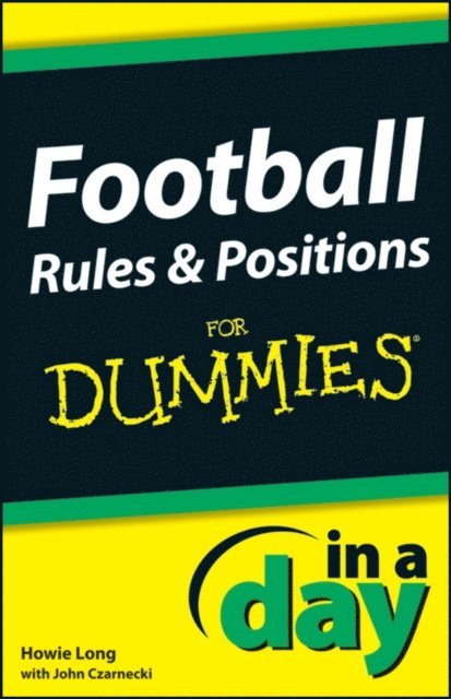 John Czarnecki, Howie Long - Football Rules and Positions In A Day For Dummies, E-bok