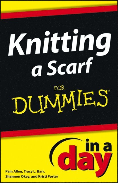 Shannon Okey, Pam Allen - Knitting a Scarf In A Day For Dummies, E-bok
