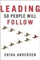Erika Andersen - Leading So People Will Follow, Inbunden. Tillgänglighet: Lägg i varukorg