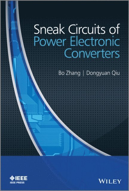 Dongyuan Qiu, Bo Zhang - Sneak Circuits of Power Electronic Converters, E-bok