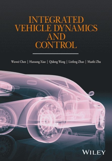 Maofei Zhu, Linfeng Zhao, Qidong Wang, Hansong Xiao, Wuwei Chen - Integrated Vehicle Dynamics and Control, E-bok
