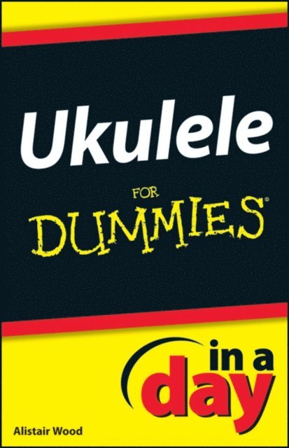 Alistair Wood - Ukulele In A Day For Dummies, E-bok