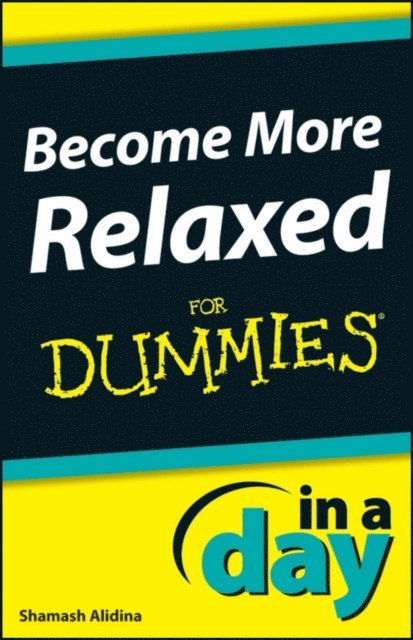 Shamash Alidina - Become More Relaxed In A Day For Dummies, E-bok