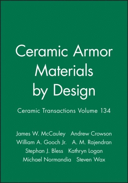 Steven Wax, Michael Normandia, Kathryn Logan, Stephan J. Bless, A. M. Rajendran, Jr. William A. Gooch, Andrew Crowson, James W. McCauley - Ceramic Armor Materials by Design, E-bok