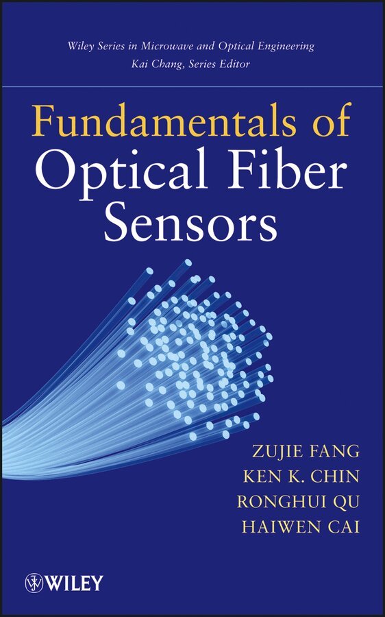 Zujie Fang, Ken Chin, Ronghui Qu, Haiwen Cai - Fundamentals of Optical Fiber Sensors, E-bok