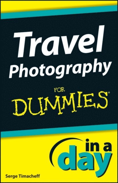 Serge Timacheff - Travel Photography In A Day For Dummies, E-bok