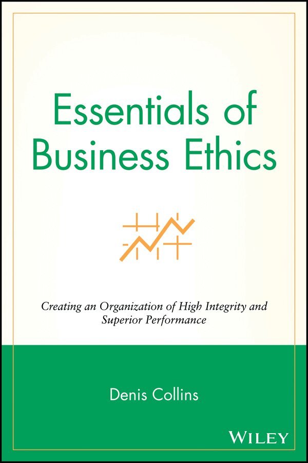 D Collins - Essentials of Business Ethics – Creating an Organization of High Integrity and Superior Performance. Tillgänglighet: Tillfälligt slut