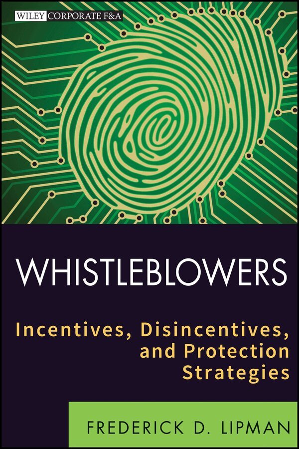 Frederick D. Lipman - Whistleblowers – Incentives, Disincentives and Protection Strategies. Tillgänglighet: Tillfälligt slut