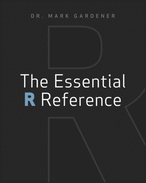 Mark Gardener - Essential R Reference, E-bok