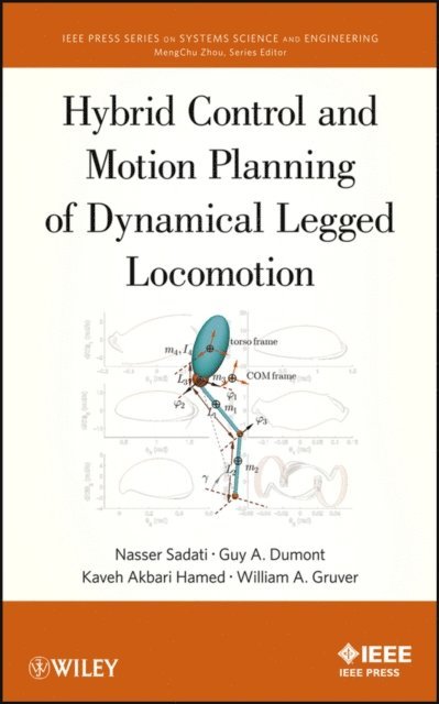 William A. Gruver, Kaveh Akabri Hamed, Guy A. Dumont, Nasser Sadati - Hybrid Control and Motion Planning of Dynamical Legged Locomotion, E-bok