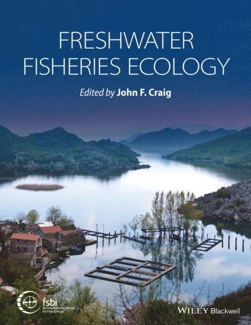 John F. Craig - Freshwater Fisheries Ecology, E-bok