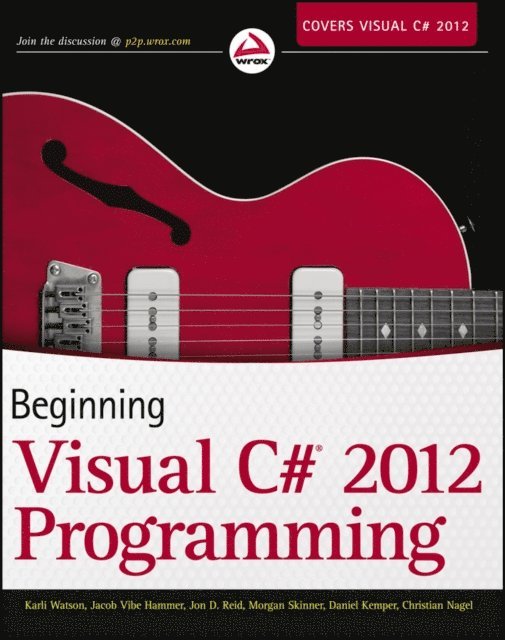 Christian Nagel, Daniel Kemper, Morgan Skinner, Jon D. Reid, Jacob Vibe Hammer, Karli Watson - Beginning Visual C# 2012 Programming, E-bok