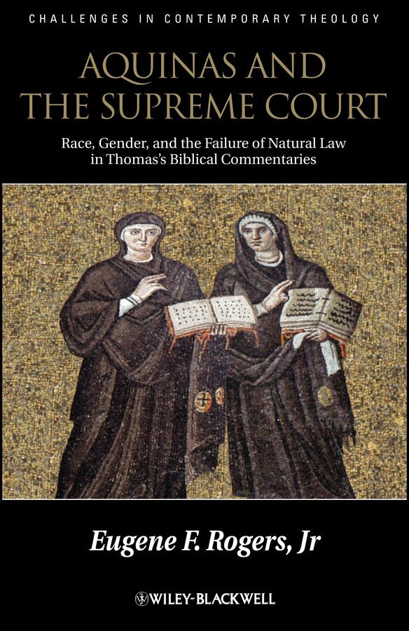 Eugene F. Rogers Jr. - Aquinas and the Supreme Court – Race, Gender, and the Failure of Natural Law in Thomas′s Biblical Commentaries. Tillgänglighet: Tillfälligt slut