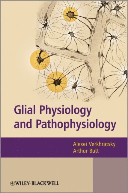 Arthur Butt, Alexei Verkhratsky - Glial Physiology and Pathophysiology, E-bok