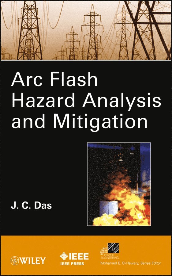J. C. Das - Arc Flash Hazard Analysis and Mitigation, E-bok. Tillgänglighet: Tillfälligt slut
