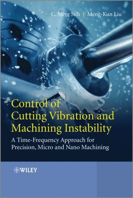 Meng-Kun Liu, C. Steve Suh - Control of Cutting Vibration and Machining Instability, E-bok