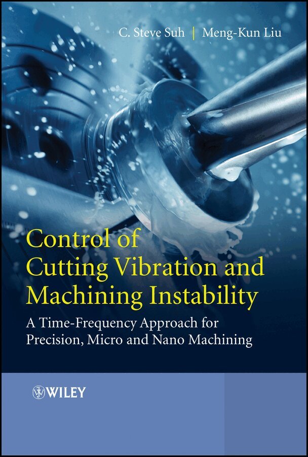 C. Steve Suh, Meng-Kun Liu - Control of Cutting Vibration and Machining Instability – A Time–Frequency Approach for Precision, Micro and Nano Machining. Tillgänglighet: Tillfälligt slut