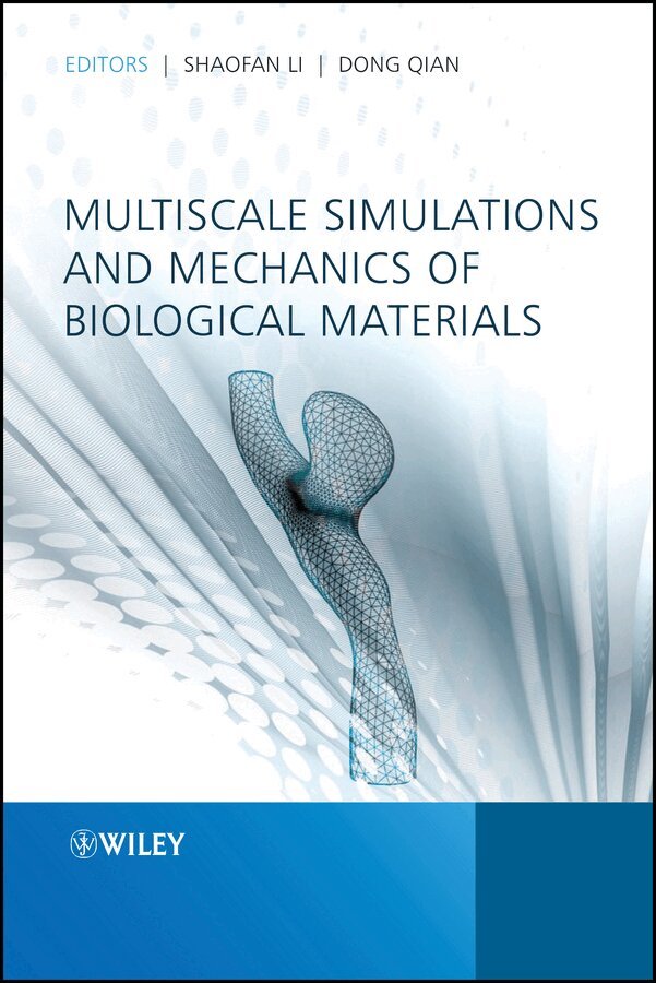 Shaofan Li, Dong Qian - Multiscale Simulations and Mechanics of Biological  Materials. Tillgänglighet: Tillfälligt slut