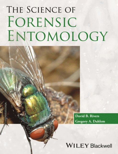 Gregory A. Dahlem, David B. Rivers - Science of Forensic Entomology, E-bok