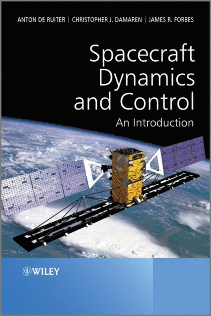 James R. Forbes, Christopher Damaren, Anton H. de Ruiter - Spacecraft Dynamics and Control, E-bok