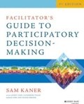 Facilitator's Guide to Participatory Decision- Making 3e