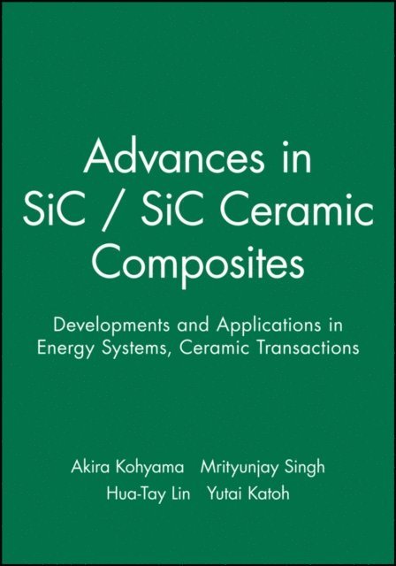 Yutai Katoh, Hua-Tay Lin, Mrityunjay Singh, Akira Kohyama - Advances in SiC / SiC Ceramic Composites, E-bok