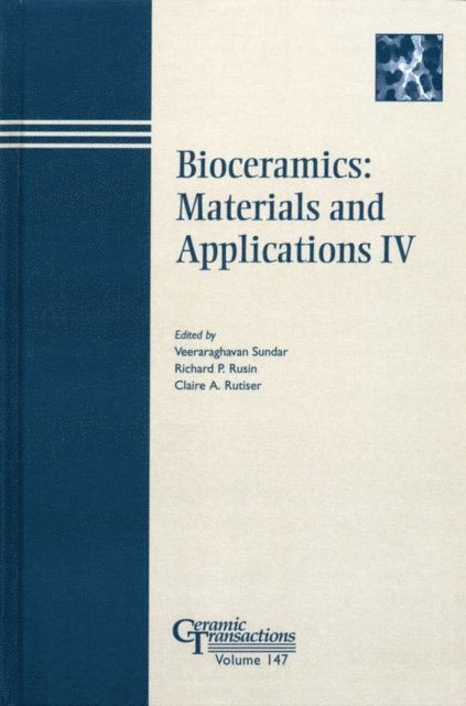 Claire A. Rutiser, Richard P. Rusin, Veeraraghavan Sundar - Bioceramics: Materials and Applications IV, E-bok
