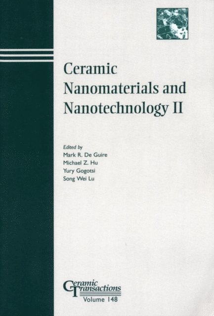 Song Wei Lu, Yury Gogotsi, Michael Z. Hu, Mark R. Guire - Ceramic Nanomaterials and Nanotechnology II, E-bok