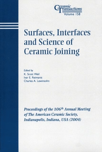 Charles A. Lewinsohn, Ivar E. Reimanis, K. Scott Weil - Surfaces, Interfaces and Science of Ceramic Joining, E-bok