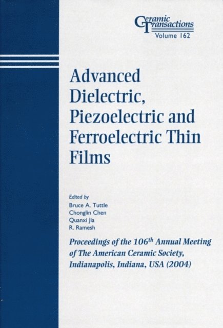 R. Ramesh, Quanxi Jia, Chonglin Chen, Bruce A. Tuttle - Advanced Dielectric, Piezoelectric and Ferroelectric Thin Films, E-bok