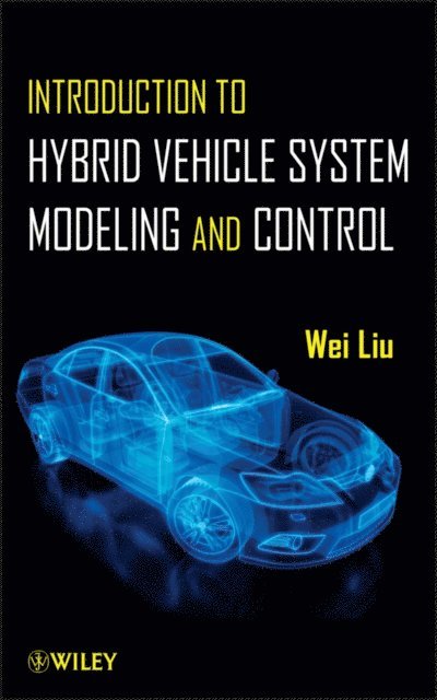 Wei Liu - Introduction to Hybrid Vehicle System Modeling and Control, E-bok