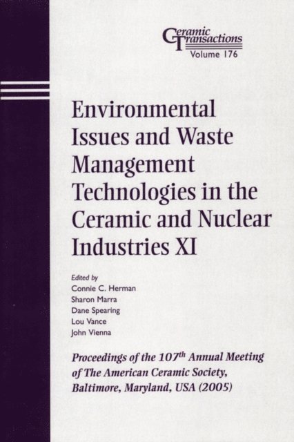 John D. Vienna, Lou Vance, Dane R. Spearing, Sharon Marra, Connie C. Herman - Environmental Issues and Waste Management Technologies in the Ceramic and Nuclear Industries XI, E-bok