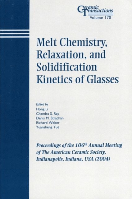 Yuanzheng Yue, Richard Weber, Denis M. Strachan, Chandra S. Ray, Hong Li - Melt Chemistry, Relaxation, and Solidification Kinetics of Glasses, E-bok