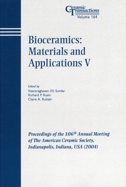 Claire A. Rutiser, Richard P. Rusin, Veeraraghavan Sundar - Bioceramics: Materials and Applications V, E-bok