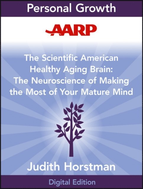 Judith Horstman - AARP The Scientific American Healthy Aging Brain, E-bok