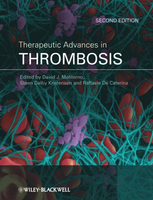 Raffaele De Caterina, Steen Dalby Kristensen, David J. Moliterno - Therapeutic Advances in Thrombosis, E-bok