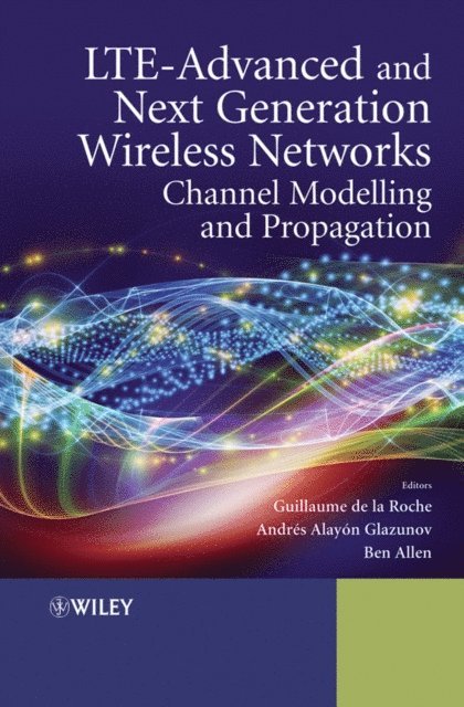 Ben Allen, Andr s Alay n-Glazunov, Guillaume de la Roche - LTE-Advanced and Next Generation Wireless Networks, E-bok