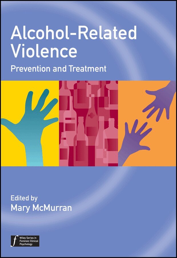 Mary McMurran - Alcohol–Related Violence: Prevention and Treatment. Tillgänglighet: Tillfälligt slut