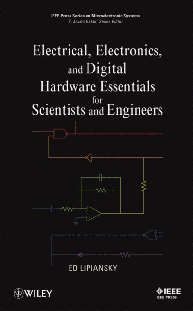 Ed Lipiansky - Electrical, Electronics, and Digital Hardware Essentials for Scientists and Engineers, E-bok
