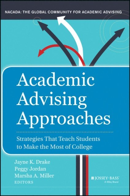 Marsha A. Miller, Peggy Jordan, Jayne K. Drake - Academic Advising Approaches, E-bok