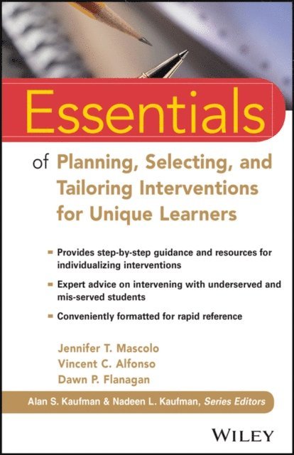 Dawn P. Flanagan, Vincent C. Alfonso, Jennifer T. Mascolo - Essentials of Planning, Selecting, and Tailoring Interventions for Unique Learners, E-bok