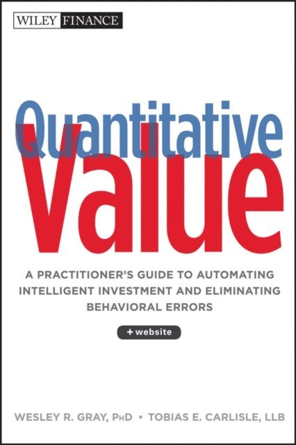 Tobias E. Carlisle, Wesley R. Gray - Quantitative Value, E-bok