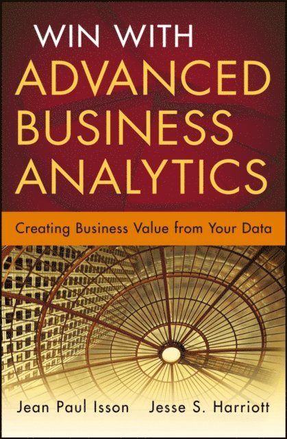 Jesse Harriott, Jean-Paul Isson - Win with Advanced Business Analytics, E-bok